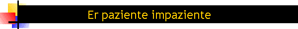 Er paziente impaziente