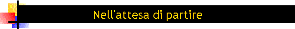 Nell'attesa di partire