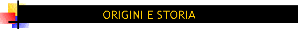 ORIGINI E STORIA