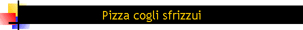 Pizza cogli sfrizzui