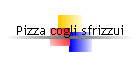 Pizza cogli sfrizzui