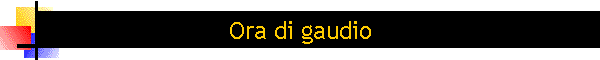 Ora di gaudio