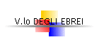 V.lo DEGLI EBREI